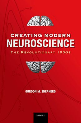 eBook (pdf) Creating Modern Neuroscience: The Revolutionary 1950s de DPhil Shepherd MD