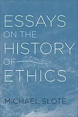 E-Book (pdf) Essays on the History of Ethics von Michael Slote