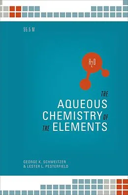 E-Book (pdf) The Aqueous Chemistry of the Elements von George K. Schweitzer, Lester L. Pesterfield