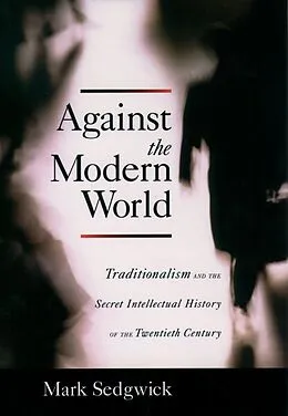 E-Book (pdf) Against the Modern World von Mark Sedgwick