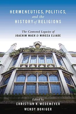 E-Book (pdf) Hermeneutics, Politics, and the History of Religions von Christian Wedemeyer, Wendy Doniger