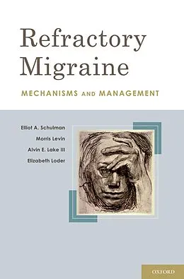 E-Book (pdf) Refractory Migraine von Facp Schulman, Md Levin, Iii. Lake