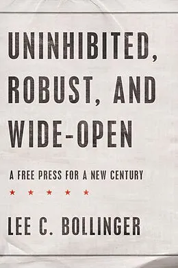 E-Book (epub) Uninhibited, Robust, and Wide-Open von Lee C. Bollinger