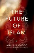 E-Book (epub) The Future of Islam von John L. Esposito