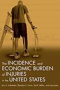 E-Book (pdf) Incidence and Economic Burden of Injuries in the United States von Eric A. Finkelstein, Phaedra S. Corso, Ted R. Miller