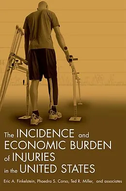 E-Book (pdf) Incidence and Economic Burden of Injuries in the United States von Eric A. Finkelstein, Phaedra S. Corso, Ted R. Miller