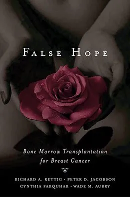 E-Book (pdf) False Hope von Richard A. Rettig, Peter D. Jacobson, Cynthia M. M. D. Farquhar
