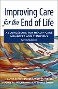 E-Book (pdf) Improving Care for the End of Life von Joanne M. D. Lynn, Janice Lynch Schuster, Anne Wilkinson