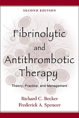 E-Book (pdf) Fibrinolytic and Antithrombotic Therapy von Richard C. M. D. Becker, Frederick A. M. D. Spencer