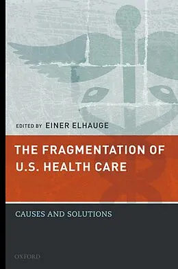 PDF The Fragmentation of U.S. Health Care von Einer Elhauge
