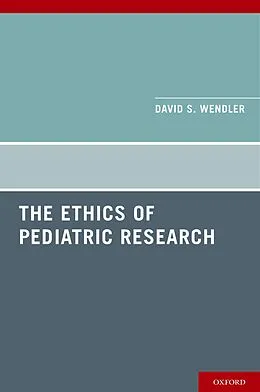 E-Book (pdf) The Ethics of Pediatric Research von David Wendler