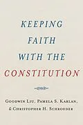 E-Book (pdf) Keeping Faith with the Constitution von Goodwin Liu, Pamela S. Karlan, Christopher H. Schroeder