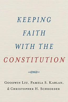 E-Book (pdf) Keeping Faith with the Constitution von Goodwin Liu, Pamela S. Karlan, Christopher H. Schroeder