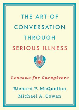 eBook (pdf) The Art of Conversation Through Serious Illness de Richard McQuellon, Michael Cowan