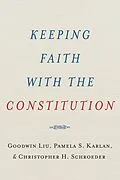 E-Book (epub) Keeping Faith with the Constitution von Goodwin Liu, Pamela S. Karlan, Christopher H. Schroeder