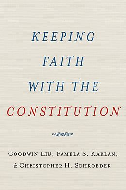 E-Book (epub) Keeping Faith with the Constitution von Goodwin Liu, Pamela S. Karlan, Christopher H. Schroeder