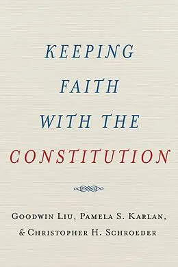 E-Book (epub) Keeping Faith with the Constitution von Goodwin Liu, Pamela S. Karlan, Christopher H. Schroeder