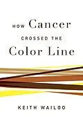 E-Book (pdf) How Cancer Crossed the Color Line von Keith Wailoo