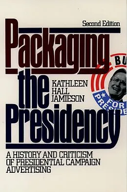 E-Book (pdf) Packaging The Presidency von Kathleen Hall Jamieson