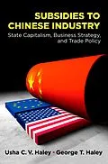 E-Book (pdf) Subsidies to Chinese Industry von Usha C. V. Haley, George T. Haley