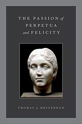 eBook (pdf) The Passion of Perpetua and Felicity de Thomas J. Heffernan