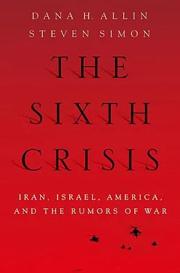 E-Book (epub) The Sixth Crisis von Dana Allin, Steven Simon