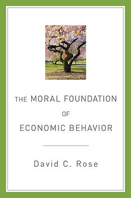 E-Book (pdf) The Moral Foundation of Economic Behavior von David C. Rose