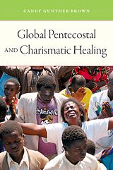 eBook (pdf) Global Pentecostal and Charismatic Healing de Candy Gunther Brown