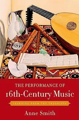 E-Book (epub) The Performance of 16th-Century Music von Anne Smith