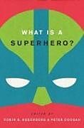 Fester Einband What Is a Superhero? C von Robin S. (EDT) Rosenberg, Peter (EDT) Coogan