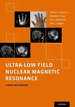 E-Book (pdf) Ultra-Low Field Nuclear Magnetic Resonance von Robert Jr. Kraus, Michelle Espy, Per Magnelind