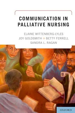 E-Book (pdf) Communication in Palliative Nursing von Elaine Wittenberg-Lyles, Joy Goldsmith, Betty Ferrell
