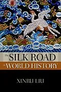 E-Book (epub) The Silk Road in World History von Xinru Liu
