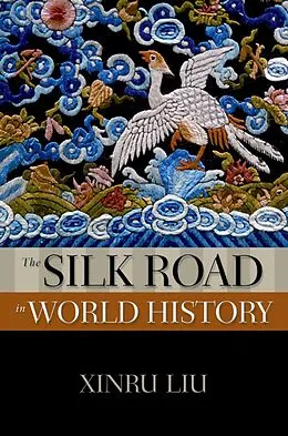 E-Book (epub) The Silk Road in World History von Xinru Liu