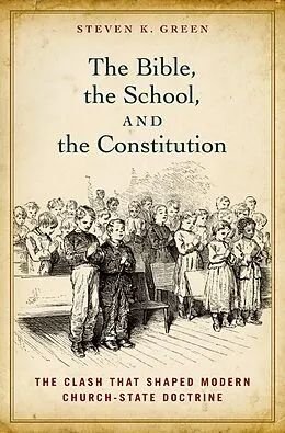 E-Book (pdf) The Bible, the School, and the Constitution von Steven K. Green