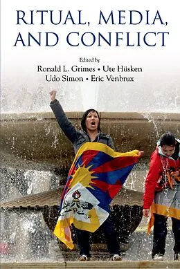 E-Book (pdf) Ritual, Media, and Conflict von Ronald L. Grimes, Ute Husken, Udo Simon