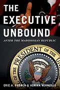 E-Book (pdf) The Executive Unbound von Eric A. Posner, Adrian Vermeule