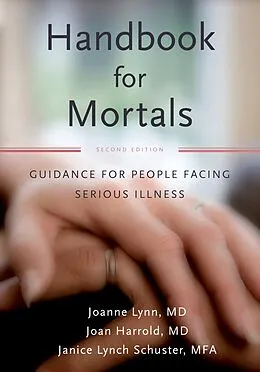 E-Book (pdf) Handbook for Mortals von Joanne MD Lynn, Janice Lynch Schuster, Joan MD Harrold