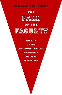 E-Book (epub) The Fall of the Faculty von Benjamin Ginsberg