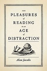 eBook (epub) The Pleasures of Reading in an Age of Distraction de Alan Jacobs
