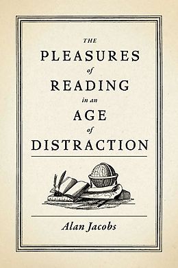 eBook (epub) The Pleasures of Reading in an Age of Distraction de Alan Jacobs