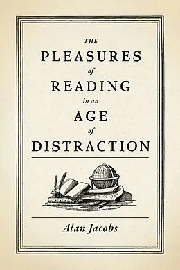 E-Book (epub) The Pleasures of Reading in an Age of Distraction von Alan Jacobs