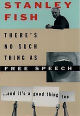E-Book (epub) There's No Such Thing As Free Speech von Stanley Fish