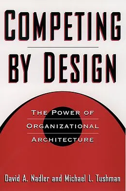 E-Book (epub) Competing by Design von David Nadler, Michael Tushman