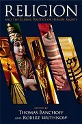 E-Book (epub) Religion and the Global Politics of Human Rights von Thomas Banchoff, Robert Wuthnow