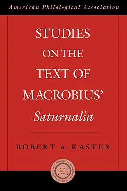 E-Book (pdf) Studies on the Text of Macrobius' Saturnalia von Robert Kaster