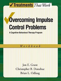 E-Book (pdf) Overcoming Impulse Control Problems von Jon E. Grant, Christopher B. Donahue, Brian L. Odlaug