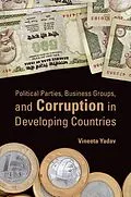 E-Book (pdf) Political Parties, Business Groups, and Corruption in Developing Countries von Vineeta Yadav
