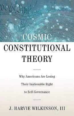 E-Book (pdf) Cosmic Constitutional Theory von J. Harvie Iii Wilkinson
