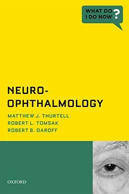 E-Book (pdf) Neuro-Ophthalmology von Matthew J. Thurtell, Robert L. Tomsak, Robert B. Daroff